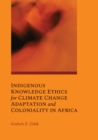 Image for Indigenous Knowledge Ethics for Climate Change Adaptation and Coloniality in Africa