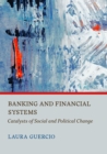 Image for Banking and Financial Systems: Catalysts of Social and Political Change