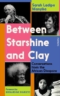 Image for Between starshine and clay  : conversations from the African diaspora