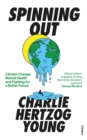 Image for Spinning out  : climate change, mental health and fighting for a better future