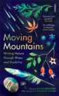 Image for Moving mountains  : writing nature through illness and disability