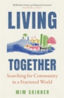 Image for Living together  : searching for community in a fractured world