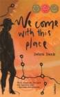 Image for We Come with this Place