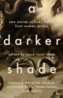 Image for A darker shade  : new stories of body horror by women writers