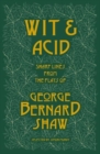 Image for Wit and acid  : sharp lines from the plays of George Bernard Shaw