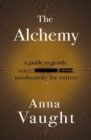 Image for The alchemy  : a guide to gentle productivity for writers
