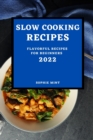 Image for Slow Cooking Cookbook 2022 : Flavorful Recipes for Beginners