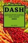 Image for Dash 2022 : Effective Recipes to Reduce Your Weight and Lower Your Blood Pressure