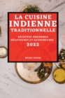 Image for La Cuisine Indienne Traditionnelle 2022 : Recettes Indiennes Delicieuses Et Savoureuses