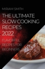 Image for The Ultimate Slow Cooking Recipes 2022 : Flavorful Recipes for Beginners
