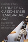 Image for Cuisine de la Cuisson Basse Temperature 2022 : Des Recettes Exquises Pour Les Debutants