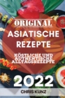 Image for Original Asiatische Rezepte 2022 : Kostliche Und Authentische Alltagsrezepte