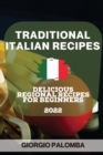 Image for Traditional Italian Recipes 2022 : Delicious Regional Recipes for Beginners