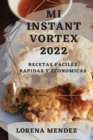 Image for Mi Instant Vortex 2022 : Recetas Faciles, Rapidas Y Economicas