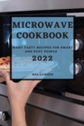 Image for Microwave Cookbook 2022 : Many Tasty Recipes for Smart and Busy People
