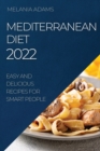 Image for Mediterranean Diet 2022 : Easy and Delicious Recipes for Smart People