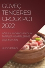 Image for Guvec Tenceresi Crock Pot 2022 : AGiz Sulandirici Ve Kolay TarIfler MIsafIrlerInIzI SaSirmak IcIn