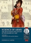 Image for Science of Arms: The Art of War in the Century of the Soldier 1672 to 1699 Volume 1
