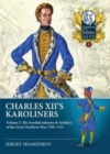 Image for Charles XII&#39;s Karoliners : Volume 1: The Swedish Infantry &amp; Artillery of the Great Northern War 1700-1721