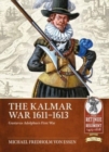 Image for The Kalmar War, 1611-1613  : Gustavus Adolphus&#39;s first war
