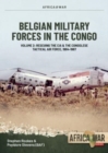 Image for Belgian military forces in the CongoVolume 2,: Rescuing the CIA, the Belgian Tactical Air Force Congo, 1964-1967