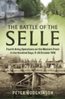 Image for The battle of the Selle  : Fourth Army operations on the Western Front in the Hundred Days, 9-24 October 1918