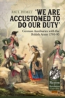 Image for We are accustomed to do our duty  : German auxiliaries with the British Army 1793-95