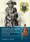 Image for Science of arms  : the art of war in the century of the soldier, 1672 to 1699Volume 2,: The cavalry, artillery &amp; conduct of war