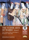 Image for The Tudor Arte of WarreVolume 2,: The conduct of war in the reign of Elizabeth I, 1558-1603