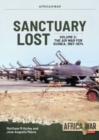 Image for Sanctuary lost  : Portugal&#39;s air war for Guinea, 1961-1974Volume 2,: Debacle to deadlock, 1966-1972
