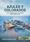 Image for Azules y Colorados  : armed confrontations in the Argentine armed forces, 1962-1963