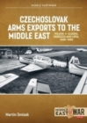 Image for Czechoslovak Arms Exports to the Middle East, Volume 4