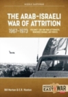 Image for The Arab-Israeli War of Attrition, 1967-1973Vol. 1,: Six-day war aftermath, renewed combat, air forces