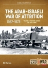 Image for The Arab-Israeli War of Attrition, 1967-1973Volume 2,: Palestinian resistance, Jordan&#39;s struggle and canal fighting