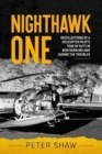Image for Nighthawk one  : recollections of a helicopter pilot&#39;s tour of duty in Northern Ireland during the Troubles