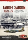 Image for Target Saigon 1973-1975 Volume 4 : The Final Collapse, April-May 1975