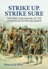 Image for Strike Up, Strike Sure : The Pipes and Drums of the London Scottish Regiment