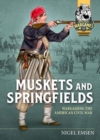 Image for Muskets &amp; Springfields : Wargaming the American Civil War 1861-1865