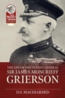 Image for The life of Lieut. General Sir James Moncrieff Grierson