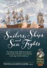 Image for Sailors, ships, and sea fights  : proceedings of the 2022 From Reason to Revolution 1721-1815 Naval Warfare in the Age of Sail Conference