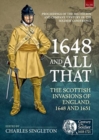 Image for 1648 and all that : The Scottish Invasions of England, 1648 and 1651. Proceedings of the 2022 Helion and Company &#39;Century of the Soldier&#39; Conference