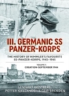 Image for III Germanic SS Panzer-Korps: The History of Himmler&#39;s Favourite SS-Panzer-Korps 1943-1945. Volume 1: Creation-September 1944