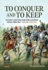 Image for To conquer and to keep  : Suchet and the war for Eastern Spain, 1809-1814