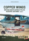 Image for Copper wings  : British South Africa Police Reserve Air WingVolume 1