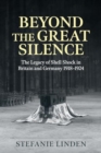 Image for Beyond the great silence  : the legacy of shell shock in Britain and Germany, 1918-1924