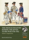 Image for French Infantry During the Seven Years War 1756-1763 Volume 1