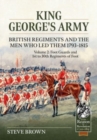 Image for King George&#39;s Army  : British regiments and the men who led them, 1793-1815Volume 2,: Foot Guards and 1st to 30th Regiments of Foot