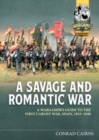 Image for A Savage and Romantic War : A Wargamer&#39;s Guide to the First Carlist War, Spain, 1833-1840