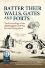 Image for Batter their Walls, Gates and Forts : The Proceedings of the 2022 English Civil War Fortress Symposium