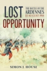Image for Lost opportunity  : the Battle of the Ardennes 22 August 1914